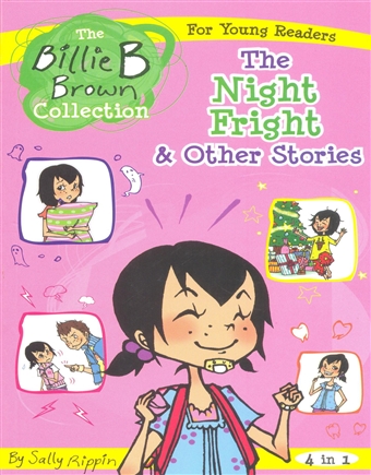 Billie B brown -Tthe Night Fright and Other Stories.