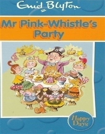 Enid Blyton - Mr Pink-Whistle's Party
